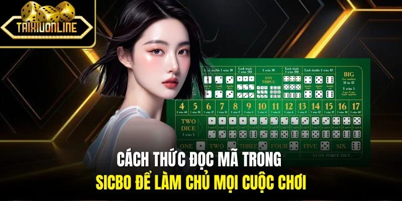 Cách thức đọc mã trong Sicbo để làm chủ mọi cuộc chơi