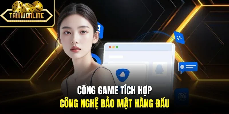 Cổng game tích hợp công nghệ bảo mật hàng đầu 