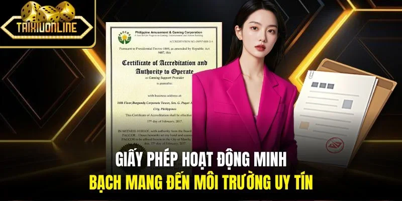 Giấy phép hoạt động minh bạch mang đến môi trường uy tín 