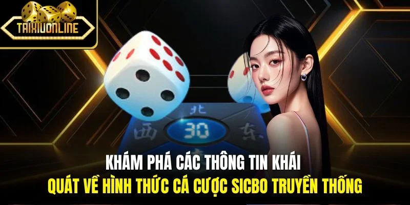 Khám phá các thông tin khái quát về hình thức cá cược Sicbo truyền thống
