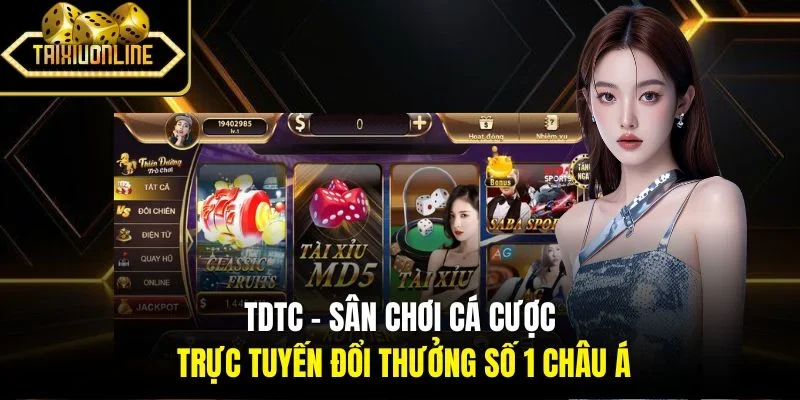 TDTC - Sân Chơi Cá Cược Trực Tuyến Đổi Thưởng Số 1 Châu Á