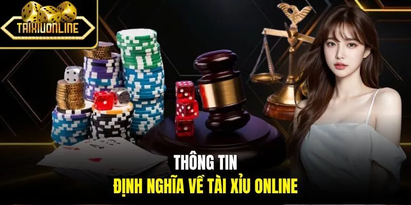 Thông tin định nghĩa về Tài Xỉu Online