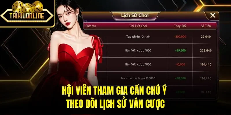 Hội viên tham gia cần chú ý theo dõi lịch sử ván cược