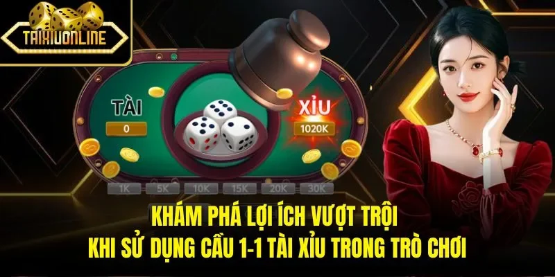 Khám phá lợi ích vượt trội khi sử dụng cầu 1-1 tài xỉu trong trò chơi